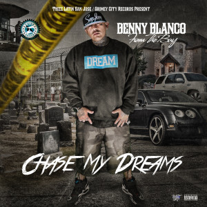 Benny Blanco From The Bay的專輯Chase My Dreams