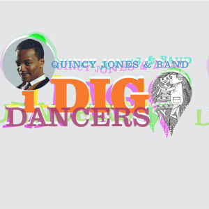 อัลบัม I Dig Dancers (Remastered Version) ศิลปิน Quincy Jones