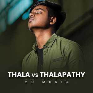 Dengarkan lagu Thala Vs Thalapathy nyanyian MD Musiq dengan lirik