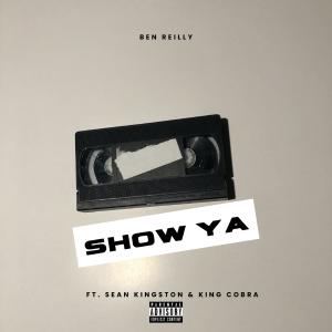 Album Show Ya (feat. Sean Kingston & King Cobra) (Explicit) from Ben Reilly
