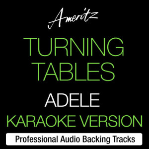 收聽Ameritz Karaoke Band的Turning Tables (Originally Performed By Adele)歌詞歌曲