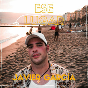 Listen to Ese Lugar song with lyrics from Javier Garcia