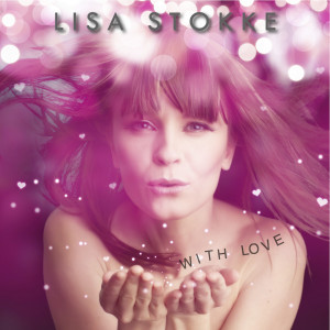 ดาวน์โหลดและฟังเพลง With Love พร้อมเนื้อเพลงจาก Lisa Stokke
