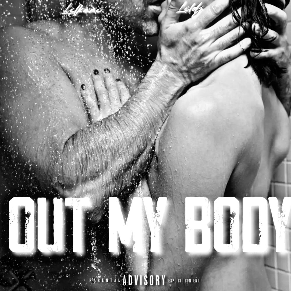 OUT MY BODY (feat. Bfth_lildj|Explicit)