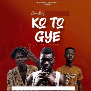 收聽Brave Bowy的Ko To Gye (Explicit)歌詞歌曲