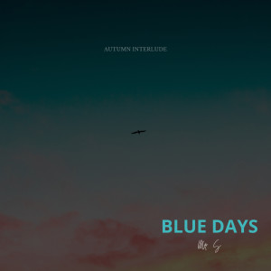 Dengarkan lagu Blue Days (Autumn Interlude) nyanyian Mr. S dengan lirik