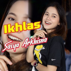 Dengarkan Ikhlas lagu dari Sasya Arkhisna dengan lirik