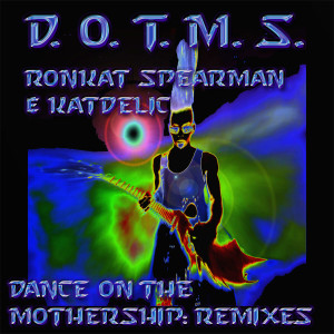 Listen to D.O.T.M.S. (Dance On the Mothership) (B. Smiley House Remix) song with lyrics from Ronkat Spearman