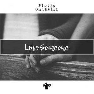 ดาวน์โหลดและฟังเพลง Love Someone พร้อมเนื้อเพลงจาก Pietro Ghiselli