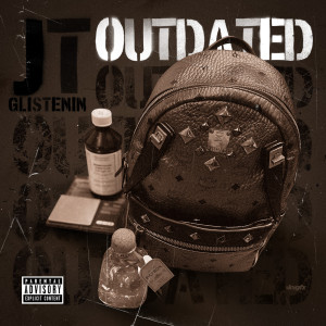 收听Jt Glistenin的Outdated (Explicit)歌词歌曲