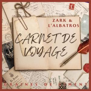 Zark的專輯Carnet De Voyage (feat. L'Albatros)