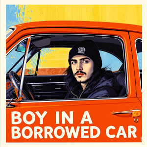 Listen to Boy in a Borrowed Car (Explicit) song with lyrics from MBC