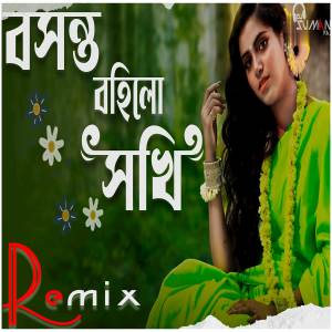 Listen to Bosonto Bohilo Sokhi (Remix) song with lyrics from Dj Suman Raj