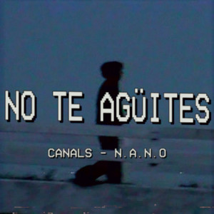 Canals的專輯No Te Agüites