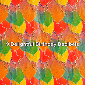 อัลบัม 9 Delightful Birthday Decibels ศิลปิน Happy Birthday Party Crew