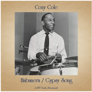 Cozy Cole的專輯Habanera / Gypsy Song (All Tracks Remastered)