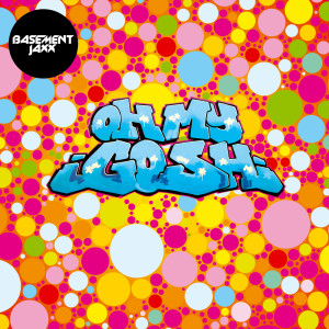 Listen to Oh My Gosh (Jaxx Club Edit) song with lyrics from Basement Jaxx