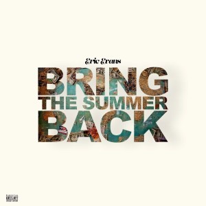 收聽Eric Evans的Bring The Summer Back歌詞歌曲