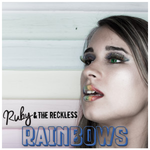 收聽Ruby and the Reckless的Rainbows歌詞歌曲