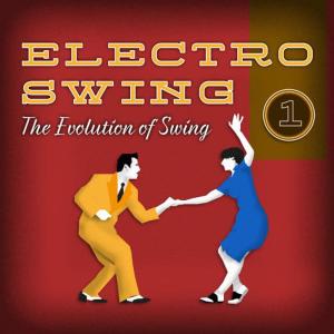 Various Artists的專輯Electro Swing - The Evolution of Swing, Vol. 1