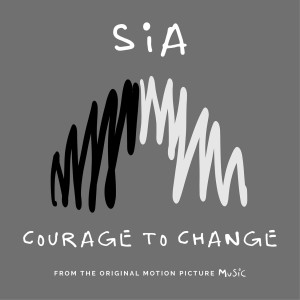 Dengarkan lagu Courage to Change nyanyian Sia dengan lirik