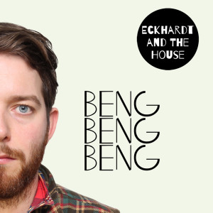 收聽Eckhardt And The House的Beng Beng Beng歌詞歌曲
