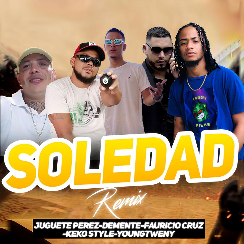 La Soledad (feat. Juguete Pérez, Keko Style, Dmente, Fauricio Cruz & Young Tweny) (Remix)