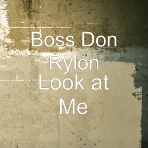 收聽Boss Don Rylon的Look at Me Now (Explicit)歌詞歌曲
