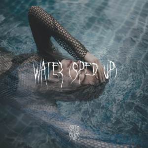 ดาวน์โหลดและฟังเพลง Water (Sped Up) พร้อมเนื้อเพลงจาก Speedy Jack