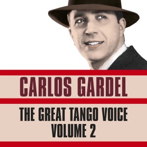 อัลบัม The Great Tango Voice, Vol. 2 ศิลปิน Carlos Gardel