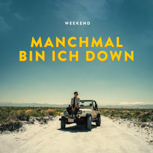 Weekend的专辑Manchmal bin ich down