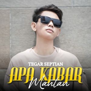 Album Apa Kabar Mantan oleh Tegar Septian