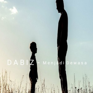 Dengarkan Menjadi Dewasa lagu dari Dabiz dengan lirik