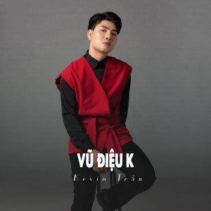 Dengarkan Vũ Điệu K (Ytmix) lagu dari Kevin Tran dengan lirik