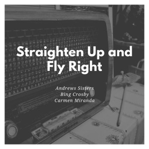 Straighten Up and Fly Right dari Andrews Sisters
