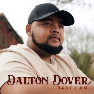 Dengarkan Baby I Am lagu dari Dalton Dover dengan lirik