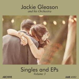 อัลบัม Singles and EP's Volume 3 ศิลปิน Jackie Gleason and His Orchestra