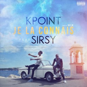 ดาวน์โหลดและฟังเพลง Je la connais (feat. Sirsy) (Explicit) พร้อมเนื้อเพลงจาก Kpoint