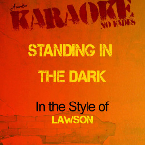 ดาวน์โหลดและฟังเพลง Standing in the Dark (In the Style of Lawson) [Karaoke Version] (Karaoke Version) พร้อมเนื้อเพลงจาก Ameritz - Karaoke