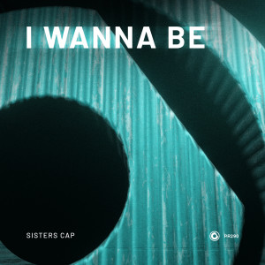 Sisters Cap的專輯I Wanna Be