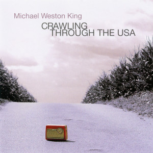 Michael Weston King的專輯Crawling Through The USA
