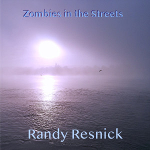 Listen to Zombies in the Streets song with lyrics from Randy Resnick