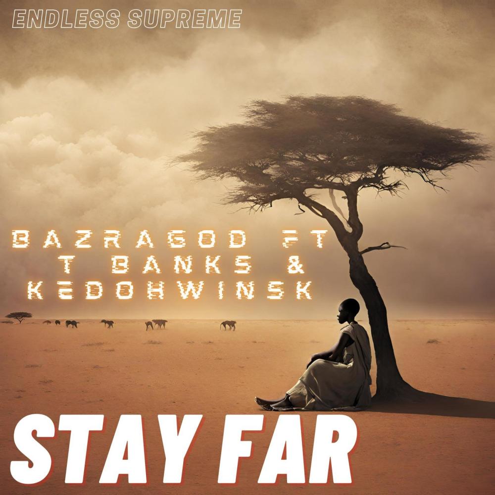 STAY FAR (feat. T BANKS & KEDOH WINSK)