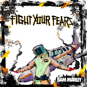 ดาวน์โหลดและฟังเพลง Fight Your Fears พร้อมเนื้อเพลงจาก Bam Marley