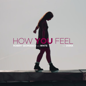 收听Robert Georgescu的How You Feel歌词歌曲
