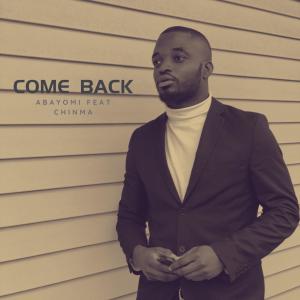 ดาวน์โหลดและฟังเพลง Come back (feat. Chinma) พร้อมเนื้อเพลงจาก Abayomi