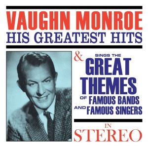 Rida Johnson Young的專輯Vaughn Monroe: His Greatest Hits & Sings the Great Themes of Famous Bands and Famous Singers (In Stereo)