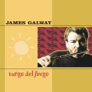 收聽James Galway的Tango del Fuego歌詞歌曲