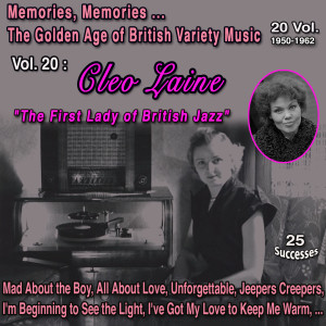 Cleo Laine的专辑Memories, Memories... The GoldenAge of British Variety Music" 20 Vol. - 1950-1962 Vol. 20 : Cleo Laine "The First Lady of British Jazz" (25 Successes)