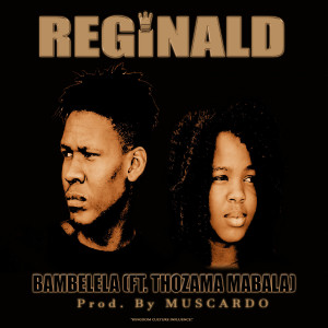 Listen to Bambelela song with lyrics from Reginald